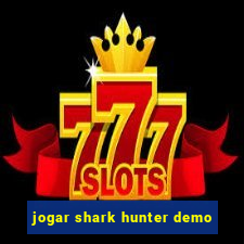 jogar shark hunter demo